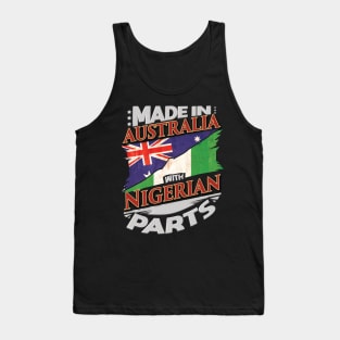 Made In Australia With Nigerian Parts - Gift for Nigerian From Nigeria Tank Top